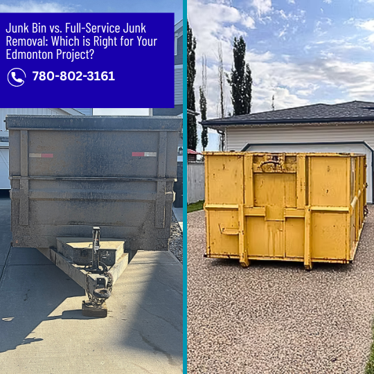 Junk Bin vs. Full Service Junk Removal Which is Right for Your Edmonton Project